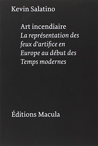 Art incendiaire : la représentation des feux d'artifice en Europe au début des Temps modernes