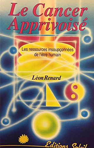 Le Cancer apprivoisé : les ressources insoupçonnées de l'être humain