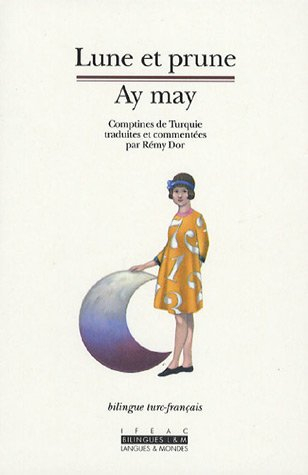 Lune et prune. Ay may : comptines de Turquie