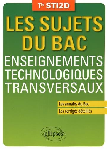 Enseignements technologiques transversaux, terminale STI2D : les annales du bac, les corrigés détail