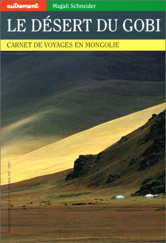 Le désert de Gobi : carnet de voyages en Mongolie