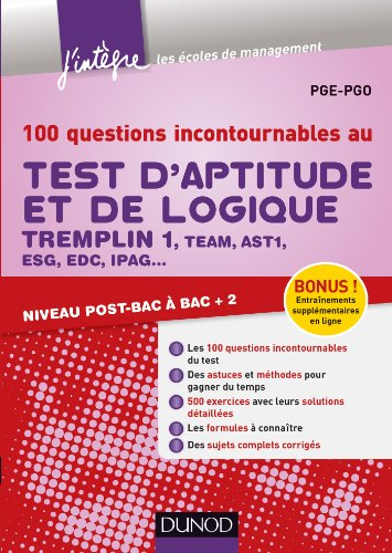100 questions incontournables au test d'aptitude et de logique : Tremplin 1, Team, AST1, ESG, EDC, I