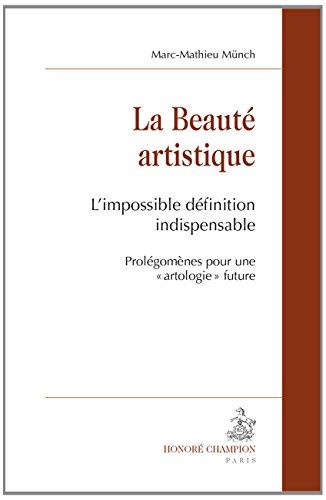 La beauté artistique : l'impossible définition indispensable : prolégomènes pour une artologie futur