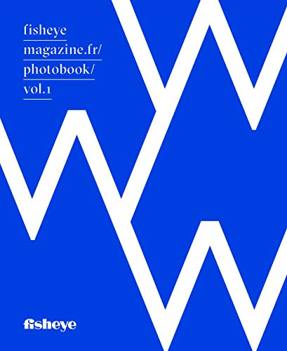 Fisheyemagazine.fr/photobook. Vol. 1