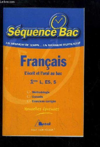 Français 1res L, ES, S : l'écrit et l'oral au bac : nouvelles épreuves