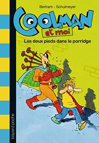 Coolman et moi. Vol. 2. Les deux pieds dans le porridge