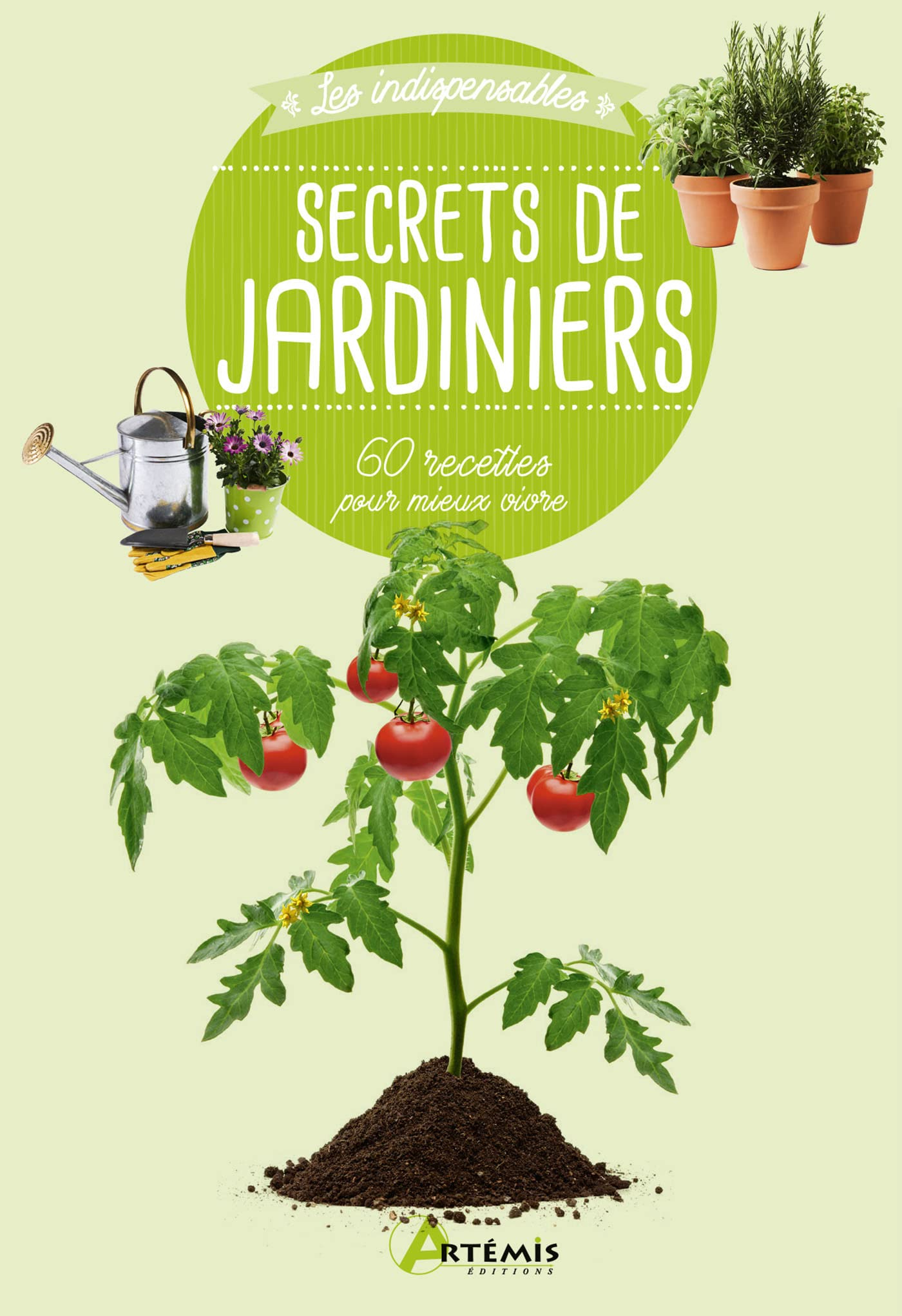 Secrets de jardiniers : 60 astuces pour mieux vivre