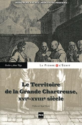 Le territoire de la Grande Chartreuse, XVIe-XVIIIe siècle : montagne sacrée, montagne profane