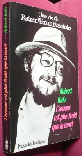 L'Amour est plus froid que la mort : une vie de Rainer Werner Fassbinder