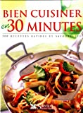 Bien cuisiner en 30 minutes
