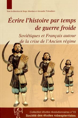 Ecrire l'histoire par temps de guerre froide : Soviétiques et Français autour de la crise de l'Ancie
