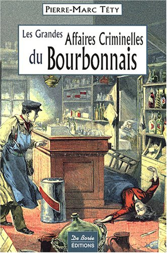 Les grandes affaires criminelles du Bourbonnais
