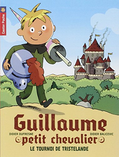 Guillaume petit chevalier. Vol. 1. Le tournoi de Tristelande