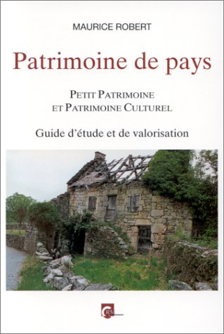Patrimoine de pays. Petit patrimoine et patrimoine culturel ; Guide d'étude et de valorisation