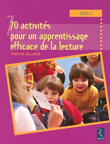 70 activités pour un apprentissage efficace de la lecture au cycle 2