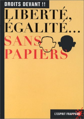 Liberté, égalité... sans-papiers : droits devant !!