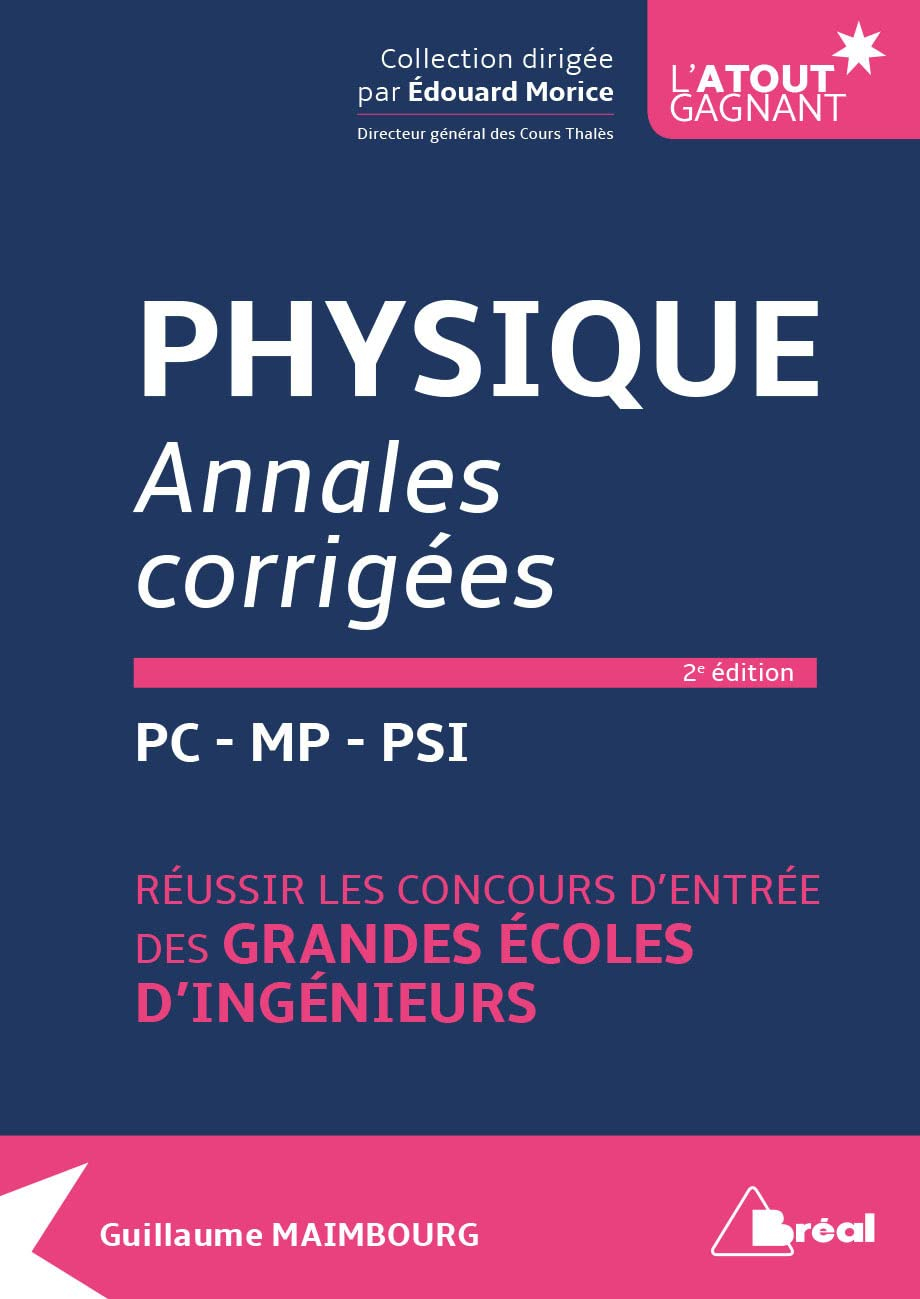 Physique, annales corrigées 2018 : PC, MP, PSI : réussir les concours d'entrée des grandes écoles d'