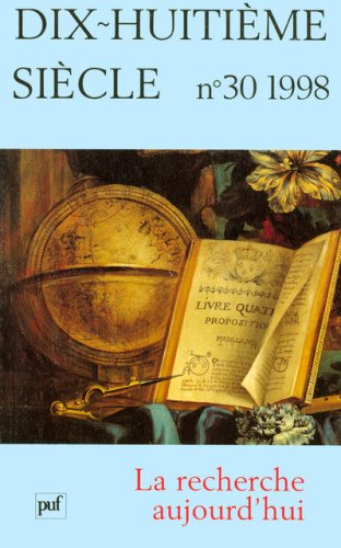 Dix-huitième siècle, n° 30. La recherche aujourd'hui