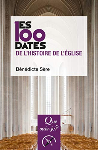 Les 100 dates de l'histoire de l'Eglise