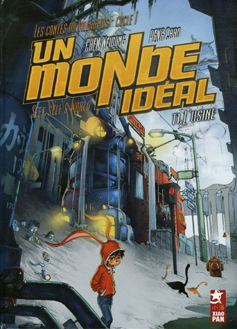 Les contes du villageois, cycle 1 : un monde idéal. Vol. 1. L'usine