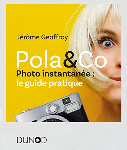 Pola & Co : photo instantanée : le guide pratique