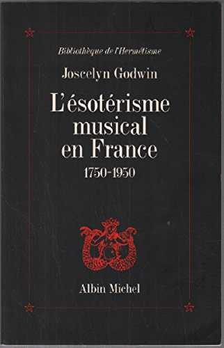 L'Esotérisme musical en France : 1750-1950