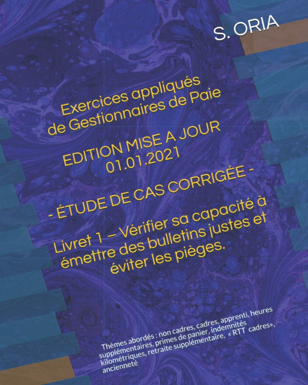 EXERCICES APPLIQUÉS DE GESTIONNAIRE DE PAIE - ÉTUDE DE CAS CORRIGÉE - EDITION MISE A JOUR 01.01.2021