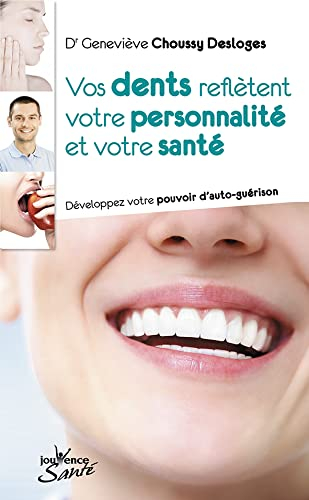 Vos dents reflètent votre personnalité et votre santé : développez votre pouvoir d'auto-guérison