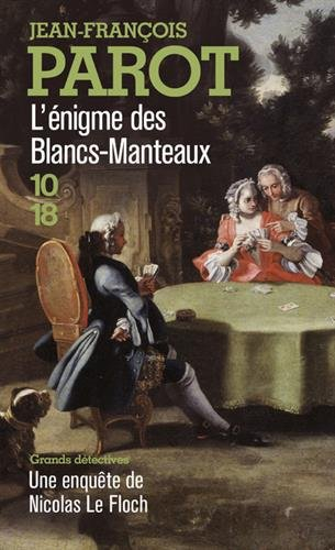 Les enquêtes de Nicolas Le Floch, commissaire au Châtelet. L'énigme des Blancs-Manteaux