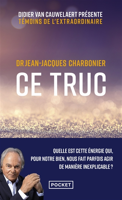 Ce truc : quelle est cette énergie qui, pour notre bien, nous fait parfois agir de manière inexplica