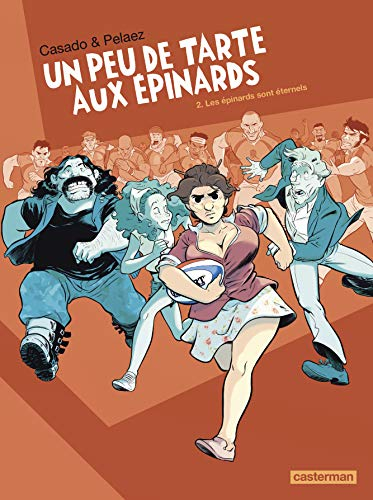 Un peu de tarte aux épinards. Vol. 2. Les épinards sont éternels