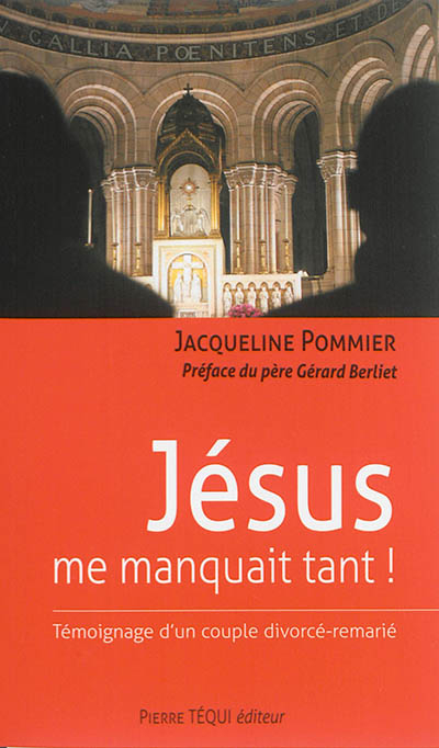 Jésus me manquait tant ! : témoignage d'un couple divorcé-remarié
