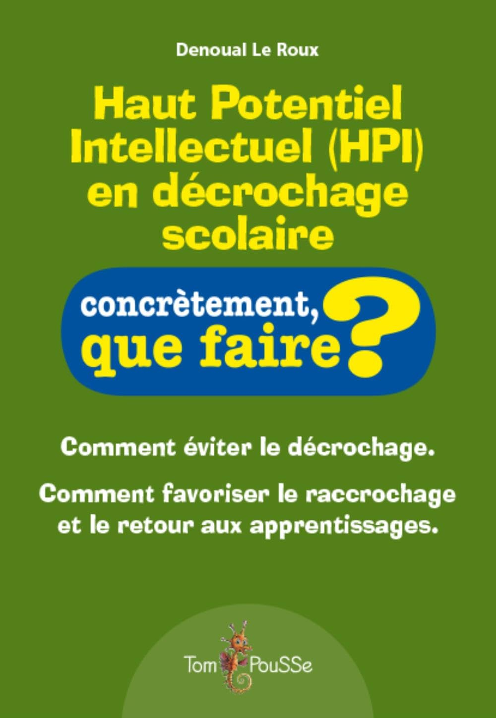 Haut potentiel intellectuel (HPI) en décrochage scolaire : comment éviter le décrochage, comment fav