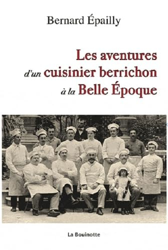 Les aventures d'un cuisinier berrichon à la Belle Epoque