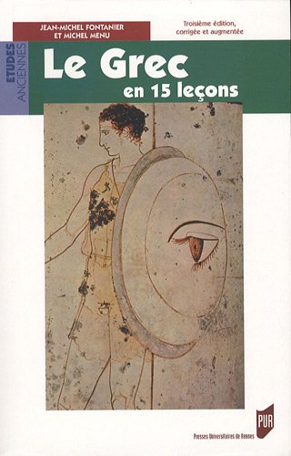 Le grec en 15 leçons : grammaire fondamentale, exercices et versions corrigés, lexique grec-français