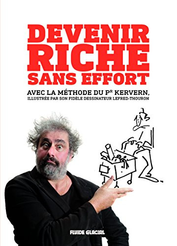 Devenir riche sans effort : avec la méthode du Pr Kervern