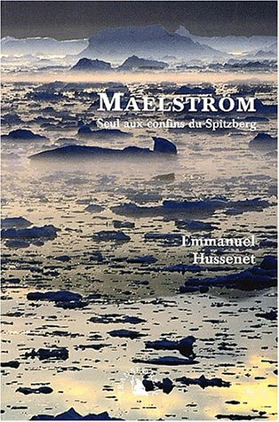 Maelström : seul aux confins du Spitzberg