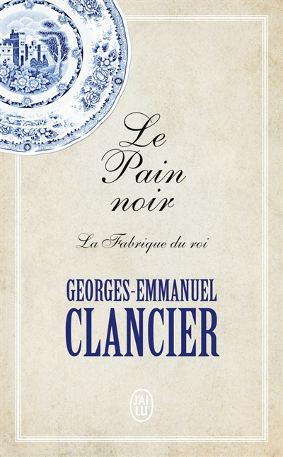 Le pain noir. La fabrique du roi