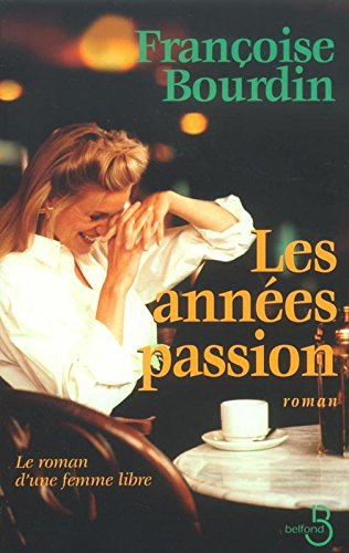 Les années passion : le roman d'une femme libre