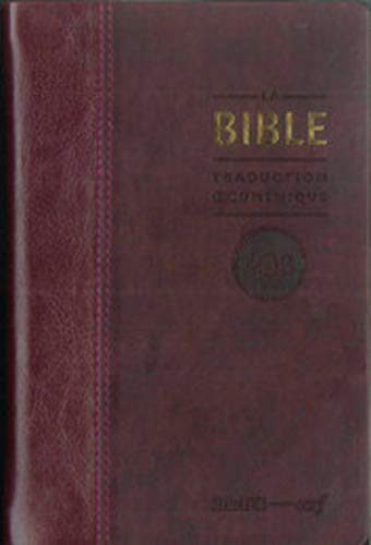 La Bible : traduction oecuménique, TOB : comprenant l'Ancien et le Nouveau Testament traduits sur le