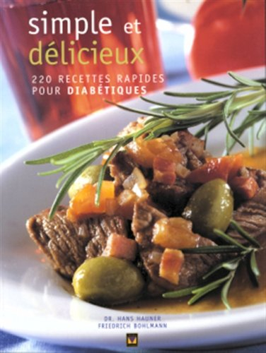 Simple et délicieux : 220 recettes rapides pour diabétiques