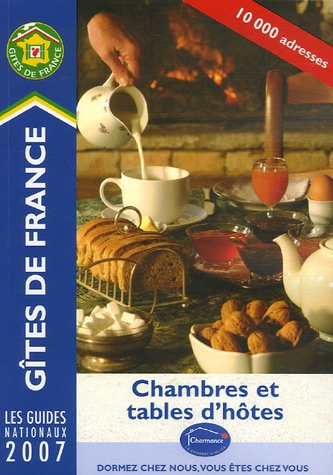 Chambres et tables d'hôtes 2007 : 10.000 adresses. B & B accommodation