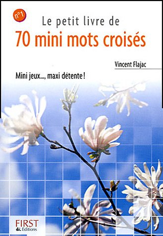 Le petit livre de 70 mini mots croisés. Vol. 1