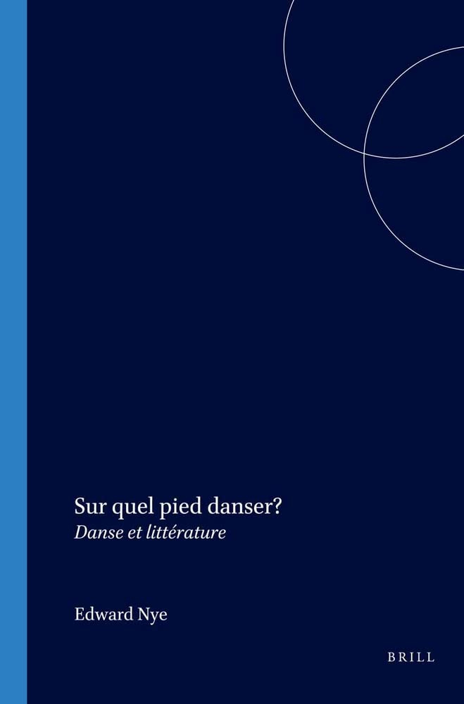 Sur quel pied danser ? : Danse et littérature, actes du colloque avril 2003, Lincoln College, Oxford