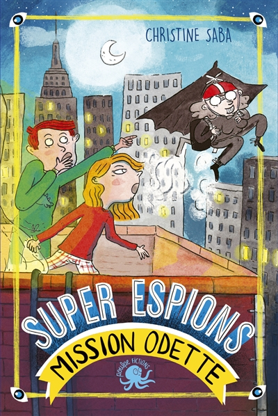 Super espions. Mission Odette