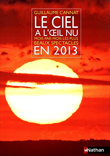 Le ciel à l'oeil nu en 2013 : mois par mois, les plus beaux spectacles