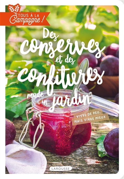 Des conserves et des confitures made in jardin : vivre de peu, mais vivre mieux