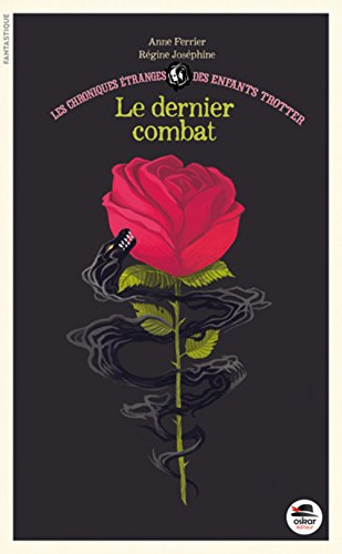 le dernier combat - serie les chroniques étranges des enfants trotter