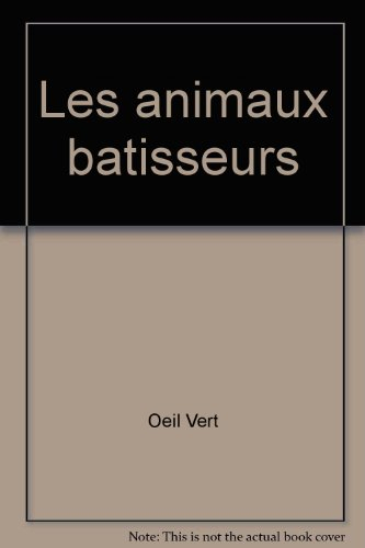Les Animaux bâtisseurs