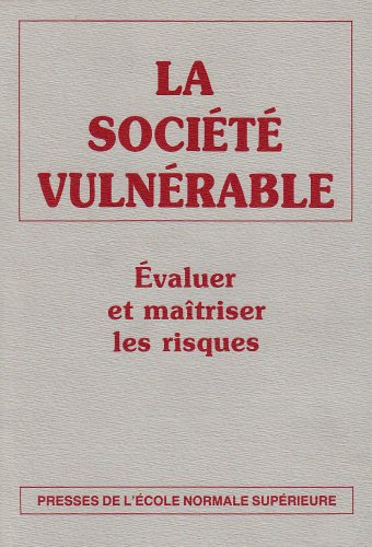 La société vulnérable : évaluer et maîtriser les risques